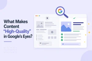What Makes Content High-Quality” in Google’s Eyes