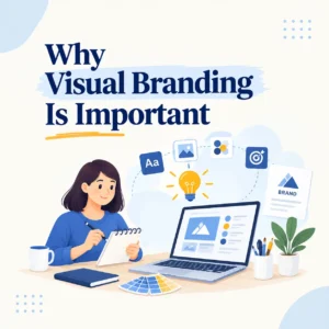 Illustrated workspace showing a designer with branding tools, laptop, color palette, logo sketches, and the heading 'Why Visual Branding Is Important' on a soft blue background.